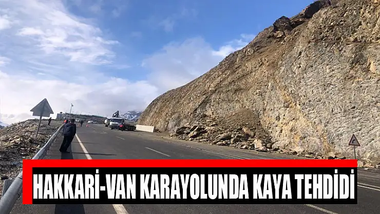 Hakkari-Van karayolunda kaya tehdidi