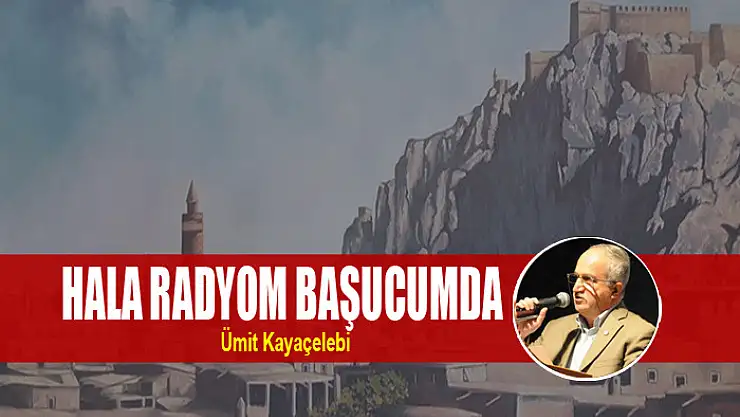HALA RADYOM BAŞUCUMDA