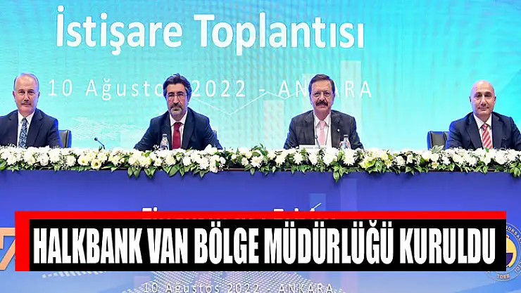 Halkbank Van Bölge Müdürlüğü kuruldu
