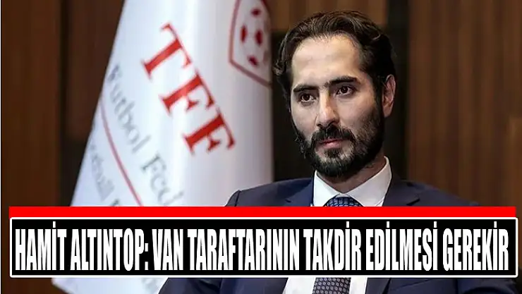 Hamit Altıntop: Van taraftarının takdir edilmesi gerekir
