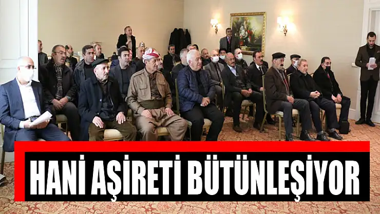 HANİ AŞİRETİ BÜTÜNLEŞİYOR