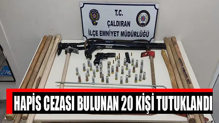 Hapis cezası bulunan 20 kişi tutuklandı