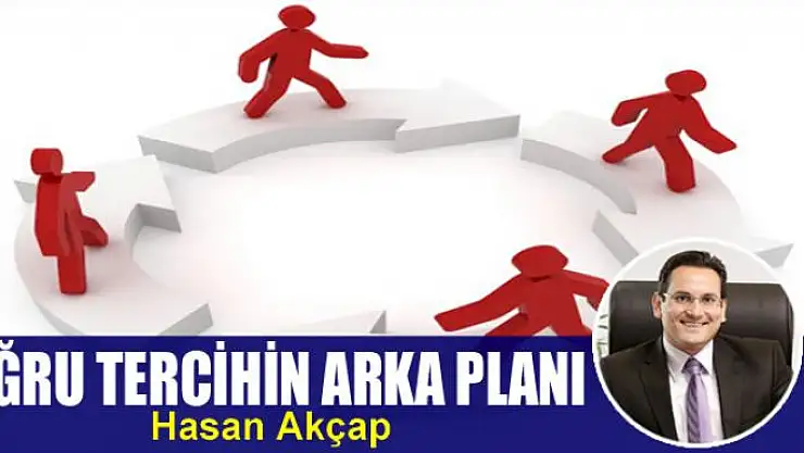 Doğru tercihin arka planı