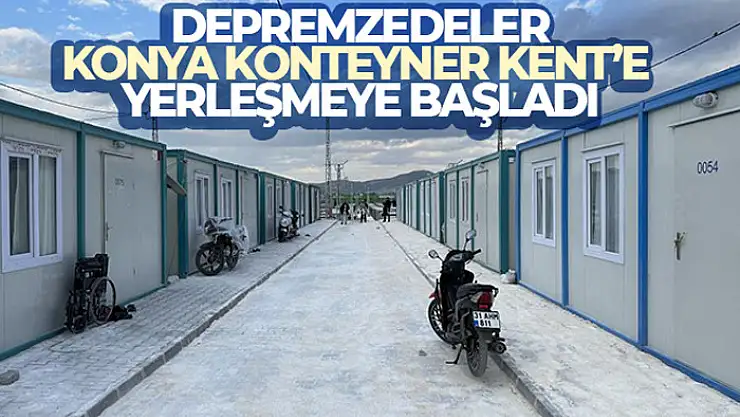 Hatay'daki Konya Konteyner Kentin ilk etabına depremzedeler yerleşmeye başladı