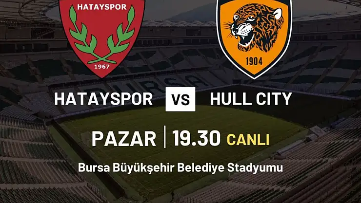 Hatayspor - Hull City maç yapacak
