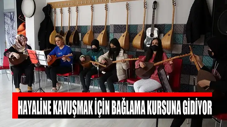 Hayaline kavuşmak için bağlama kursuna gidiyor