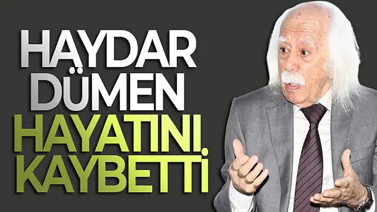 Haydar Dümen hayatını kaybetti! Haydar Dümen kimdir?