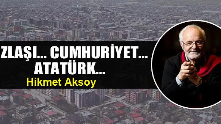 Uzlaşı... Cumhuriyet... Atatürk...