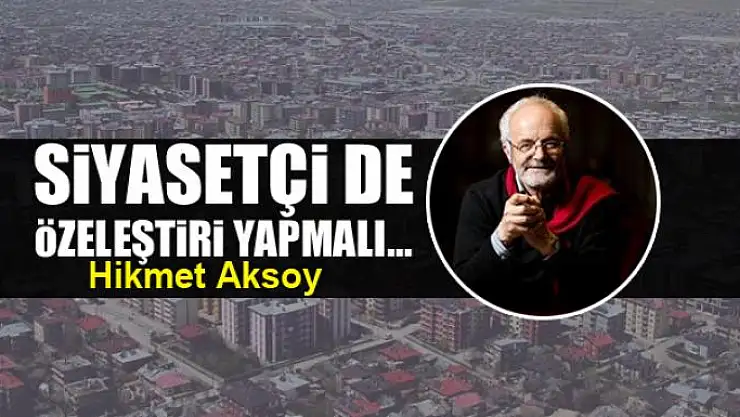 Siyasetçi de özeleştiri yapmalı...