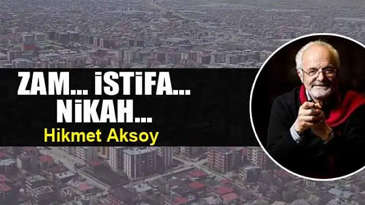 Zam... İstifa... Nikah... 