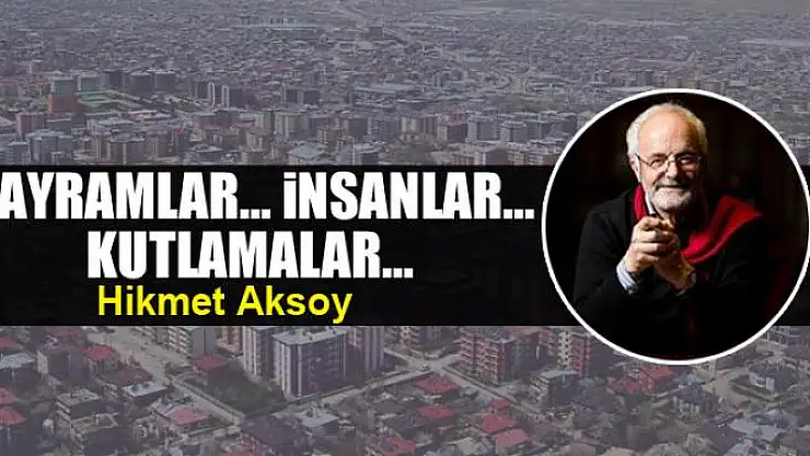 Bayramlar... İnsanlar... Kutlamalar...