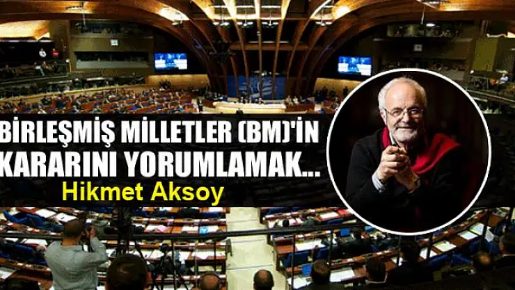 Birleşmiş Milletler (BM)'in kararını yorumlamak...
