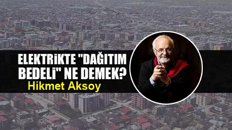 Elektrikte 'dağıtım bedeli' ne demek?