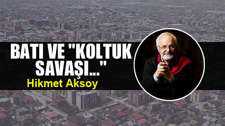 Batı ve 'koltuk savaşı...'