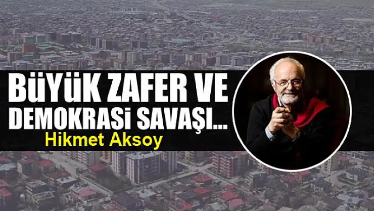 Büyük Zafer ve Demokrasi Savaşı...