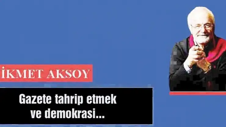 Gazete tahrip etmek ve demokrasi...