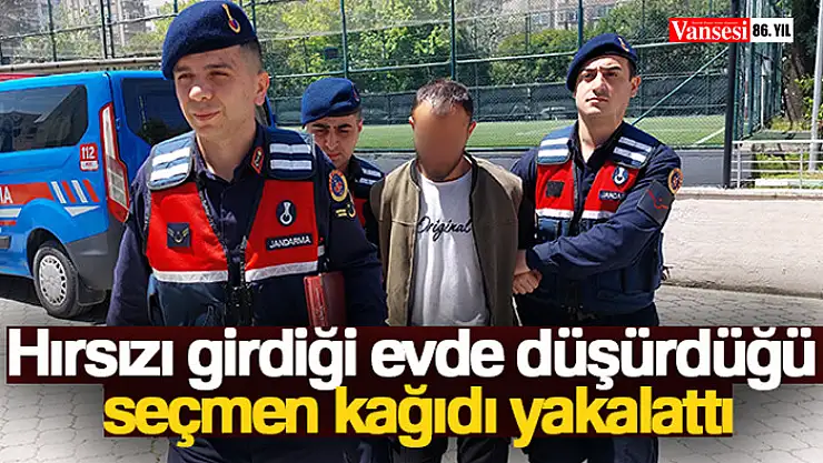 Hırsızı girdiği evde düşürdüğü seçmen kağıdı yakalattı