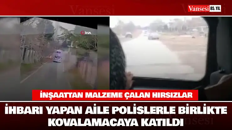 Hırsızlar kaçtı: İhbarı yapan aile polislerle birlikte kovalamacaya katıldı