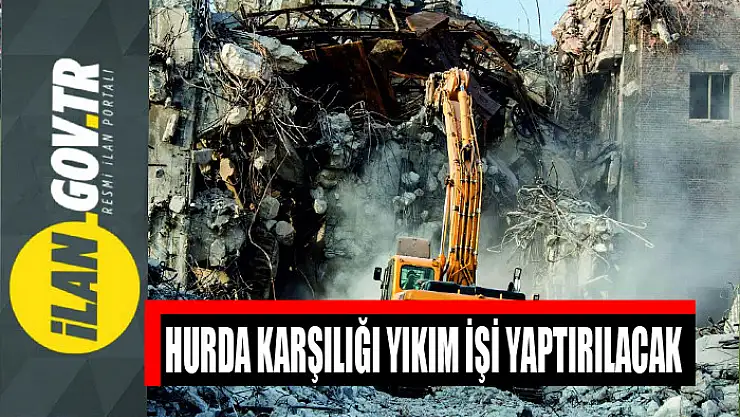 Hurda karşılığı yıkım işi yaptırılacak