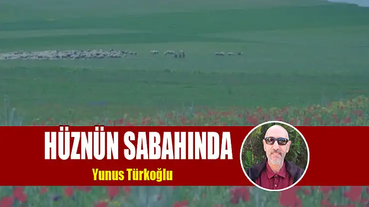 HÜZNÜN SABAHINDA