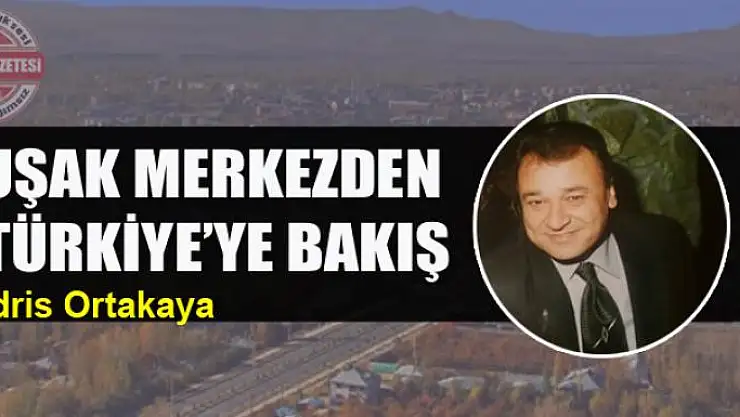 Uşak Merkezden Türkiye'ye Bakış