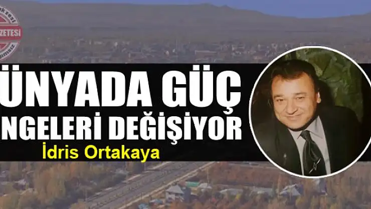 Dünyada güç  dengeleri değişiyor