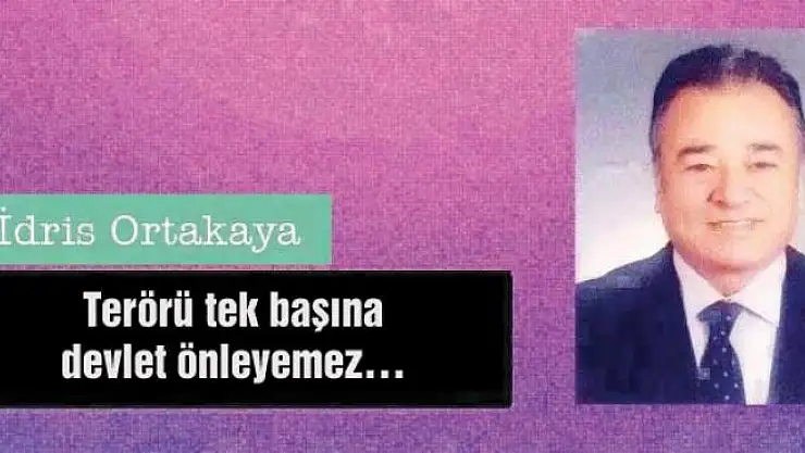 Terörü tek başına devlet önleyemez…