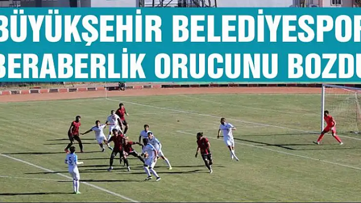 BÜYÜKŞEHİR BERABERLİK ORUCUNU BOZDU