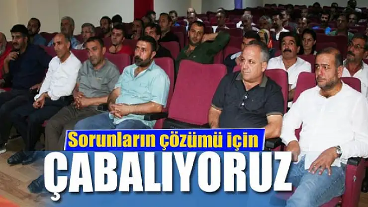 Sorunların çözümü için çabalıyoruz