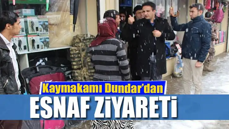 Kaymakam Dundar'dan esnaf ziyareti 