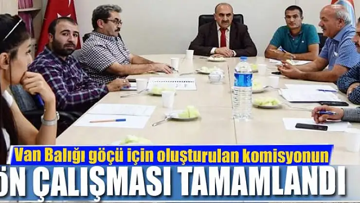 Van Balığı göçü için oluşturulan komisyonun ön çalışması tamamlandı