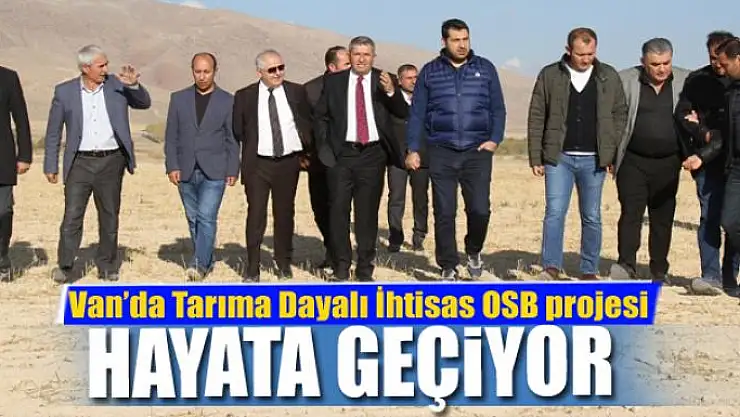Van'da Tarıma Dayalı İhtisas OSB projesi hayata geçiyor