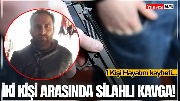 İki Kişi Arasında Silahlı Kavga! 1 ölü…