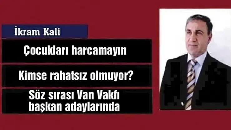 Çocukları harcamayın