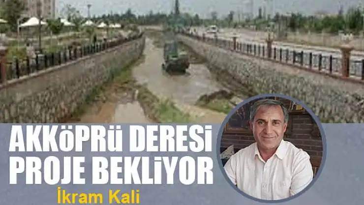 Akköprü Deresi proje bekliyor