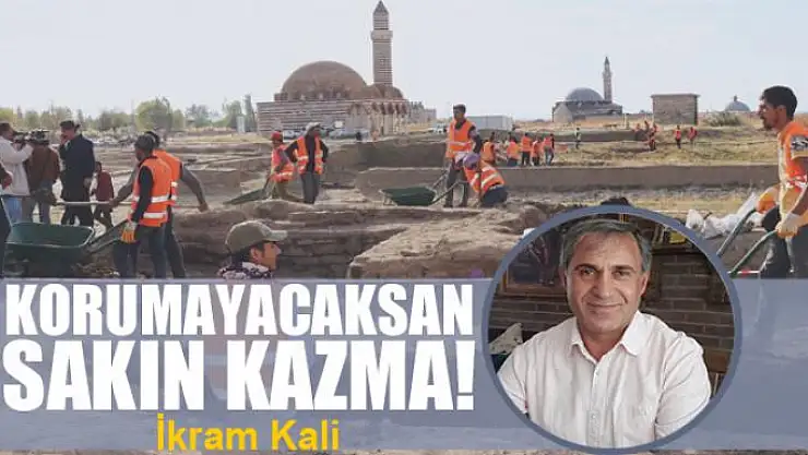Korumayacaksan sakın kazma!