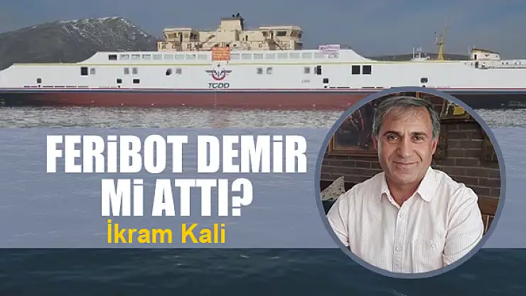 Feribot demir mi attı?