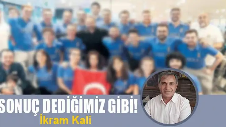 Sonuç dediğimiz gibi!
