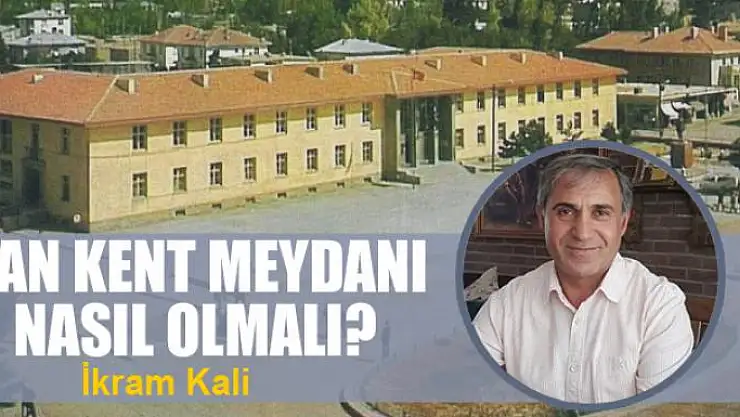 Van Kent Meydanı Nasıl Olmalı?