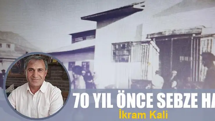 70 yıl önce Sebze Hali