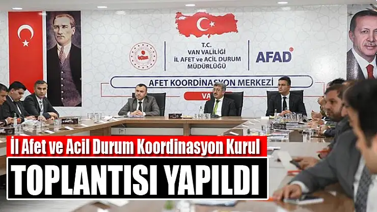 İl Afet ve Acil Durum Koordinasyon Kurul Toplantısı yapıldı
