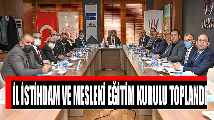 İL İSTİHDAM VE MESLEKİ EĞİTİM KURULU TOPLANDI