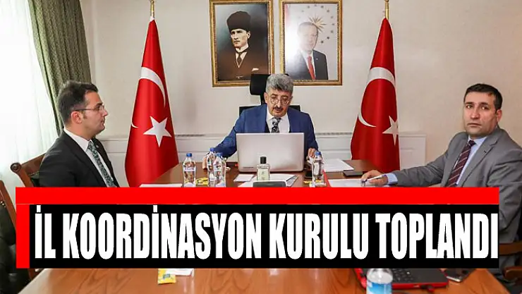 İL KOORDİNASYON KURULU TOPLANDI
