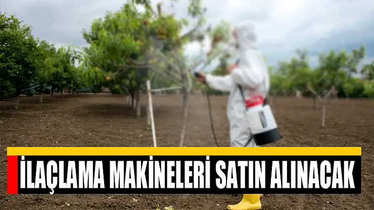 İlaçlama makineleri satın alınacak