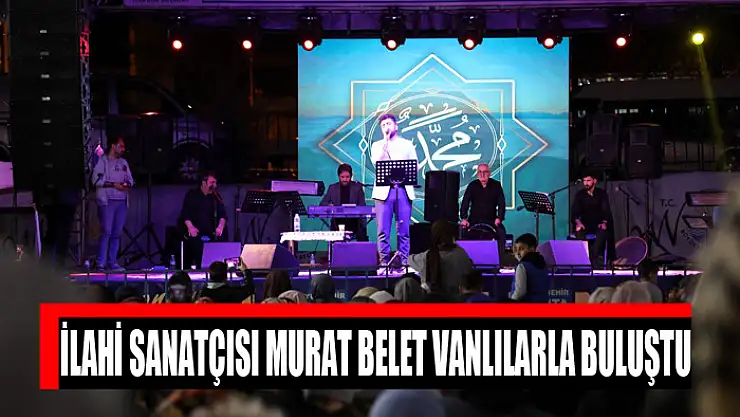 İlahi sanatçısı Murat Belet Vanlılarla buluştu