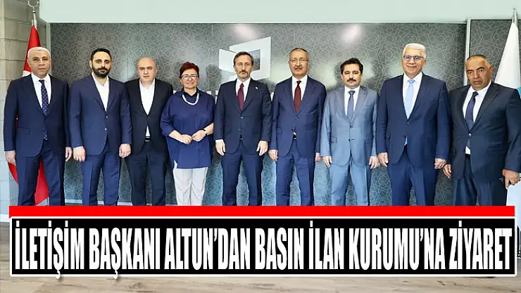 İletişim Başkanı Altun'dan Basın İlan Kurumu'na ziyaret