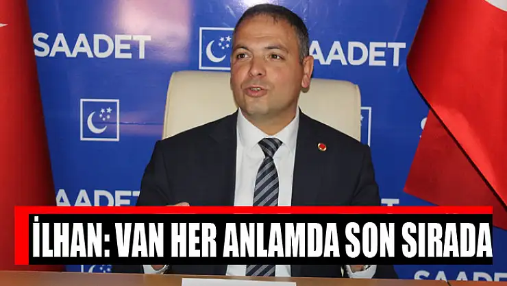 İlhan: Van her anlamda son sırada