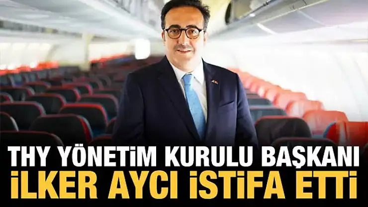 İlker Aycı istifa etti