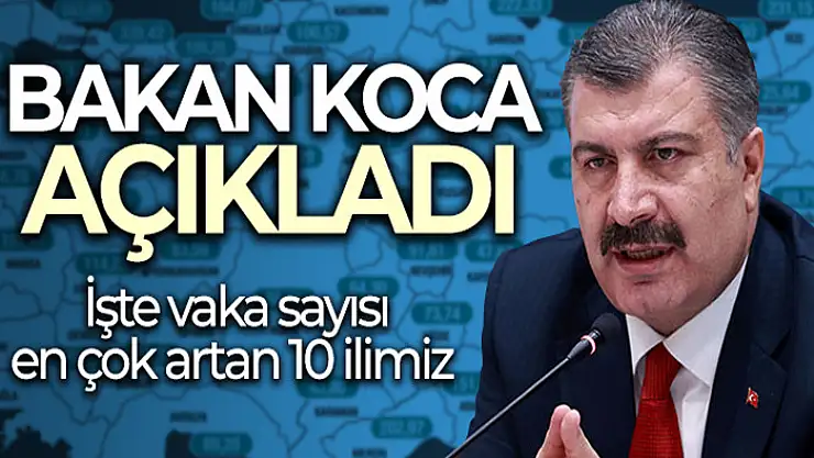 İllere göre haftalık vaka sayısı açıklandı