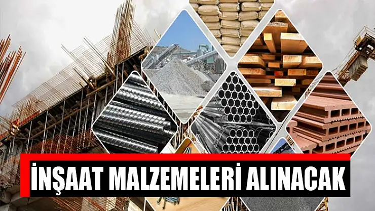 İnşaat malzemeleri alınacak